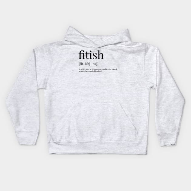 Fitish Definition Kids Hoodie by definingprints